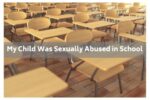 child sexually abused in school - California child sexual abuse attorney
