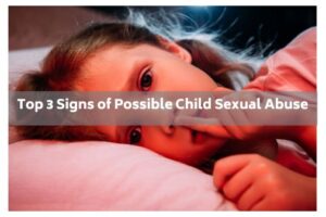 top 3 signs of possible child sexual abuse