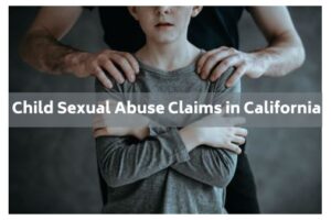 Child Sexual Abuse Claims in California