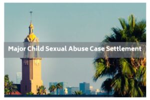 Major Settlement Reached in Diocese of Orange and the Archdiocese of Los Angeles California Child Sexual Abuse Case