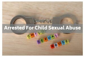 arrested for child sexual abuse