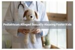 pediatrician alleged sexually abusing foster kids